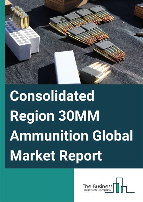 Consolidated Region 30MM Ammunition Market Report 2024 Consolidated