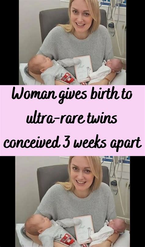 Woman Gives Birth To Ultra Rare Twins Conceived 3 Weeks Apart How To