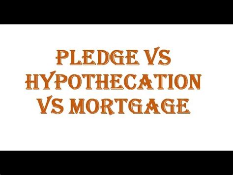 Pledge Vs Hypothecation Vs Mortgage Youtube