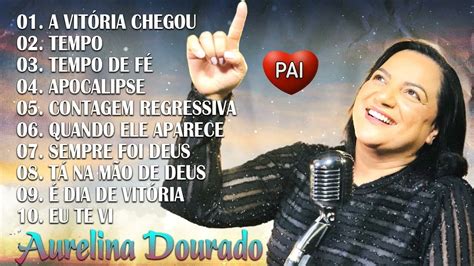 Aurelina Dourado A Vit Ria Chegou Hinos Evang Licos Youtube