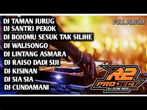 DJ FULL ALBUM TAMAN JURUG SANTRI PEKOK BY R2 PROJECT YouTube