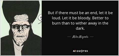 Mike Mignola quote: But if there must be an end, let it be...