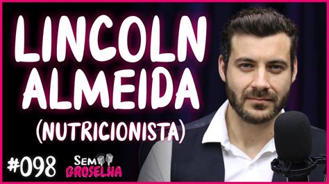 Lincoln Almeida Nutricionista Sem Groselha Podcast Youtube