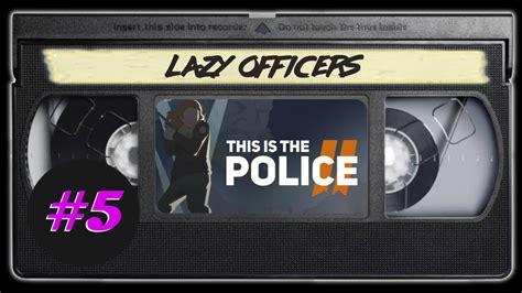 Lazy Officers Lets Play This Is The Police 2 Ep 5 Youtube