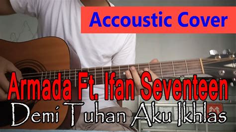 Armada Ft Ifan Seventeen Demi Tuhan Aku Ikhlas Acoustic Guitar