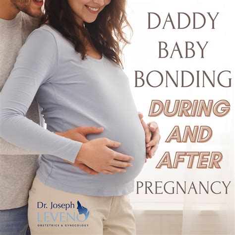 Dad And Baby Bonding Time During After Pregnancy Dr Joseph Leveno