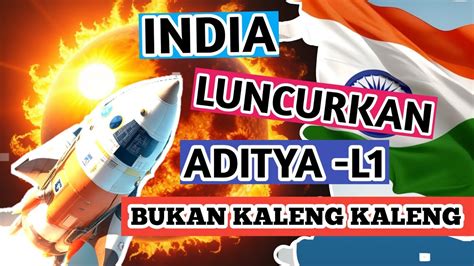 Pesawat Luar Angkasa India Aditya L1 Misi Menuju Matahari YouTube