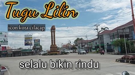 Tugu Lilin Cilacap Icon Kota Cilacap Youtube