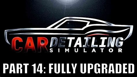 Car Detailing Simulator Gameplay Part Fully Upgraded Youtube