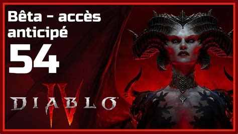 Bêta accès anticipé Diablo IV Sorcier épisode 54 YouTube