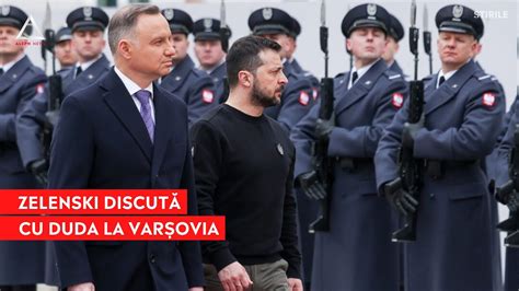 ATENȚIE Zelenski a discutat cu Andrzej Duda în Polonia Ucraina va