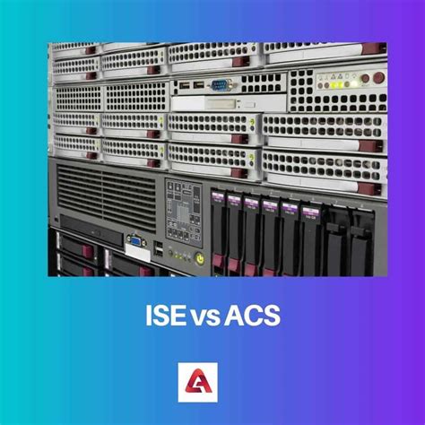 Cisco Ise Vs Acs Diferencia Y Comparaci N