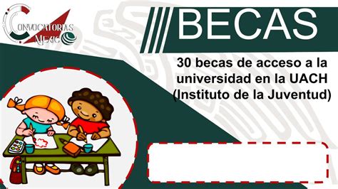 Becas De Acceso A La Universidad En La Uach Instituto De La Juventud