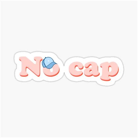 No Cap Sticker Quote Sticker For Sale By Messy Creations Redbubble