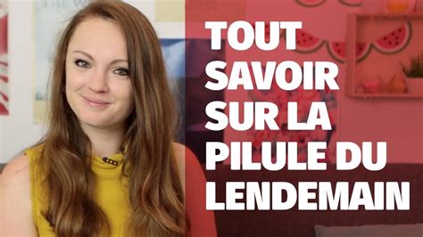 Tout Savoir Sur La Pilule Du Lendemain Par Sophie Riche Youtube