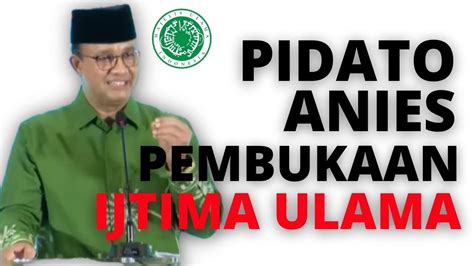 Pidato Anies Baswedan Pembukaan Ijtima Ulama Komisi Fatwa Mui Se