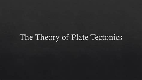 The Theory of Plate Tectonics lesson.pptx