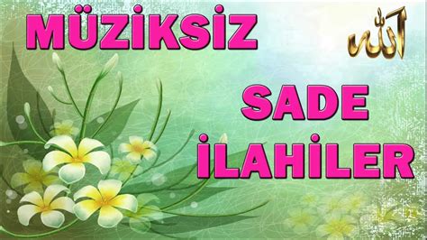 Müziksiz İlahiler Sade İlahi Dinle Karışık İlahiler İlahiler En