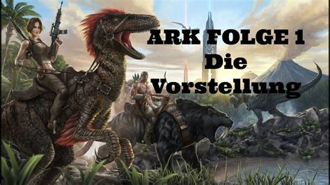 ARK Survival Evolved Vorstellung Folge 1 YouTube