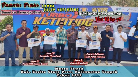 Partai Final Sesi Ke Menuju Final Lomba Balap Ketinting Muara Teweh