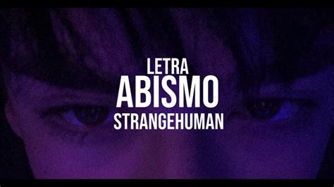 ABISMO STRANGEHUMAN LETRA OFICIAL YouTube