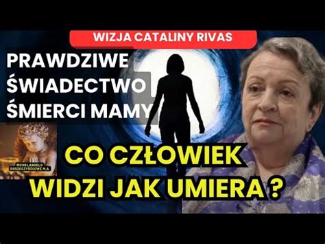 PRAWDZIWE ŚWIADECTWO ŚMIERCI MAMY CO CZŁOWIEK WIDZI JAK UMIERA Wizja