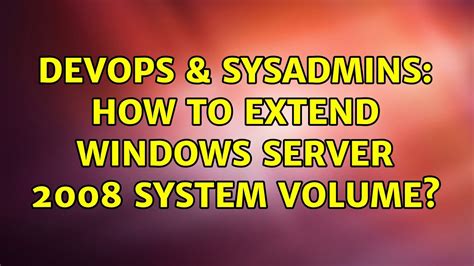 Devops Sysadmins How To Extend Windows Server System Volume