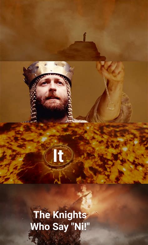 We should use IT against The Knights Who Say "Ni!"! : r/LOTRholygrailmemes