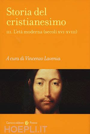 Storia Del Cristianesimo Vol Iii L Eta Moderna Secoli Xvi Xviii