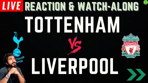 Tottenham V Liverpool Live Reaction And Watchalong Premier League 2021