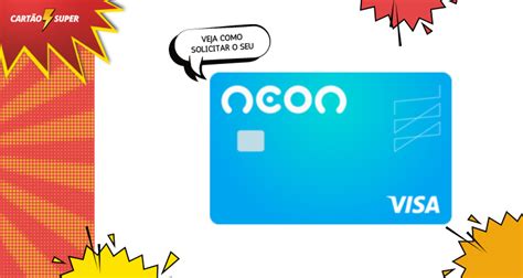 Encontramos o seu cartão de crédito Neon Cartão Super