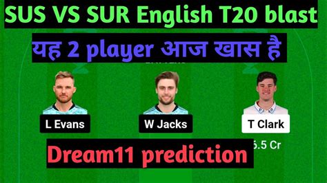 Sus Vs Sur Dream11 Prediction English T20 Blast Sus Vs Sur Dream11 Team