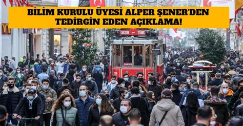 Bilim Kurulu Üyesi Alper Şener den Tedirgin Eden Açıklama Sokağa Çıkma