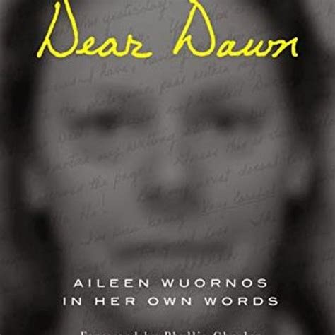 Stream Access Epub Kindle Pdf Ebook Dear Dawn Aileen Wuornos In Her