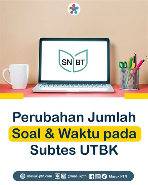 Perubahan Jumlah Soal Dan Waktu Pengerjaan Soal Utbk Masuk Ptn