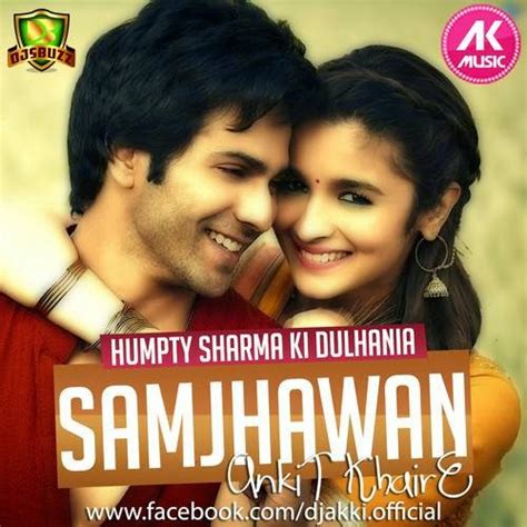 Humpty Sharma Ki Dulhania - Samjhawan (AnkiT KhairE RemiX)