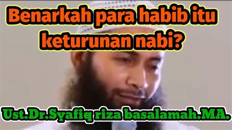 Nasab Habib Itu Asli Apa Palsu Ust Syafiq Riza Basalamah Apa Benar