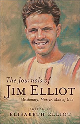 The Journals of Jim Elliot: Missionary, Martyr, Man of God – University Exchange