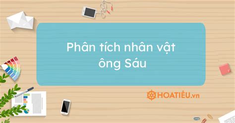 10 mẫu phân tích nhân vật ông Sáu hay chọn lọc HoaTieu vn