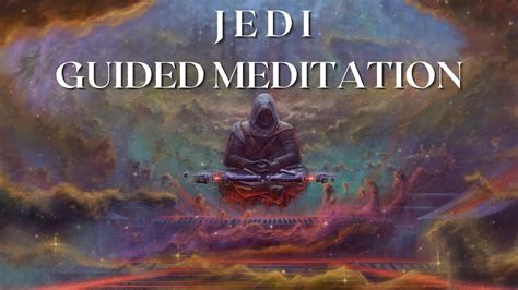 Jedi Guided Meditation Star Wars Youtube