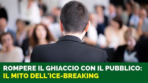 Rompere Il Ghiaccio Con Il Pubblico Il Mito Dellice Breaking Youtube