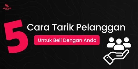 Cara Tarik Pelanggan Beli Dengan Anda Digital Marketing Agency