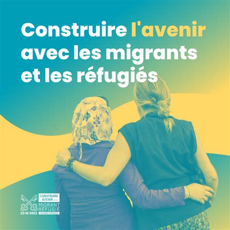 Construire l avenir avec les migrants et les réfugiés La Section