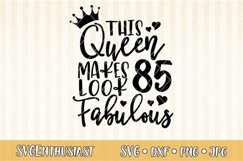 This Queen Makes 85 Look Fabulous Svg Cut File 295961 Svgs Design