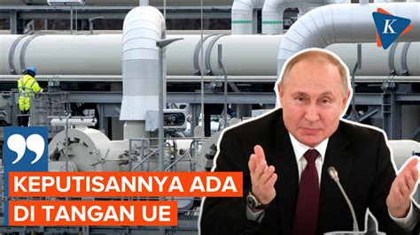 Berita Harian Putin Tawarkan Gas Tambahan Terbaru Hari Ini Kompas