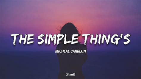 The Simple Thing S Micheal Carreon Lyrics Youtube