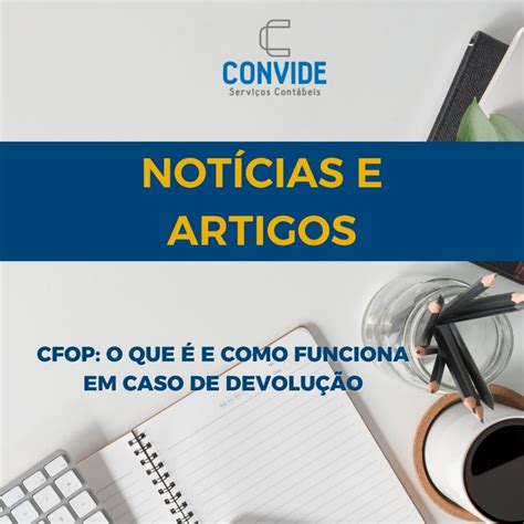 CFOP O QUE É E COMO FUNCIONA EM CASO DE DEVOLUÇÃO Convide Contabilidade