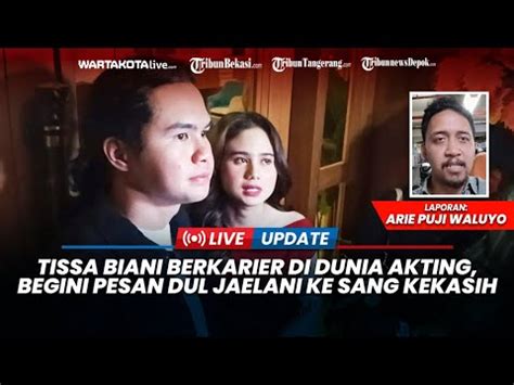 Tissa Biani Berkarier Di Dunia Akting Begini Pesan Dul Jaelani Kepada