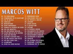 Marcos Witt Sus Mejores Canciones Lo Mejor De Marcos Witt Musica