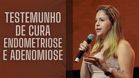 Testemunho De Cura Endometriose E Adenomiose YouTube